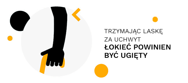 Trzymając laskę inwalidzką za uchwyt łokieć powinien być ugięty